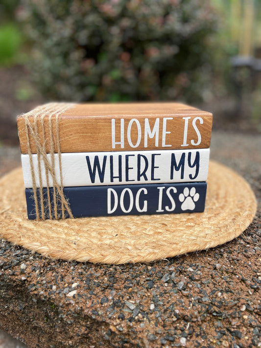 Home Is Where My Dog Is - Wood Book Stack